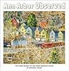 Ann Arbor Observed: The Stories Behind the Ann Arbor Observer Covers