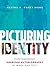 Picturing Identity: Contemporary American Autobiography in Image and Text