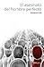 El asesinato del hombre perfecto (Spanish Edition)