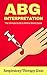 ABG Interpretation: The Ultimate Guide to Arterial Blood Gases (Respiratory Therapy School, Respiratory Therapist, Respiratory Study Guide, ABGs, Blood Gas, TMC Exam)