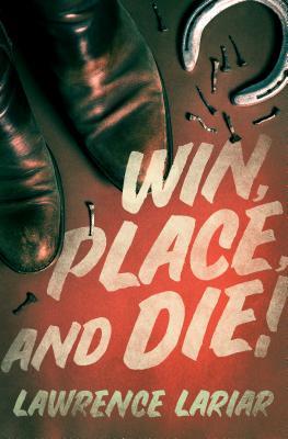 Win, Place, and Die! (Kindle Edition)