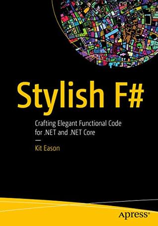 Stylish F#: Crafting Elegant Functional Code for .NET and .NET Core