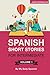 Spanish: Short Stories for ...