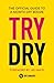 Try Dry: The Official Guide...