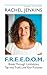 F.R.E.E.D.O.M.: Break Through Limitations, Tap into Truth, Live Your Purpose.