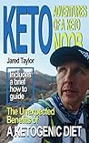 KETO: ADVENTURES OF A KETO NOOB THE UNEXPECTED BENEFITS OF A KETOGENIC DIET (Keto diet, Low Carb, high fat, fat adaptation)