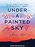 Under a Painted Sky