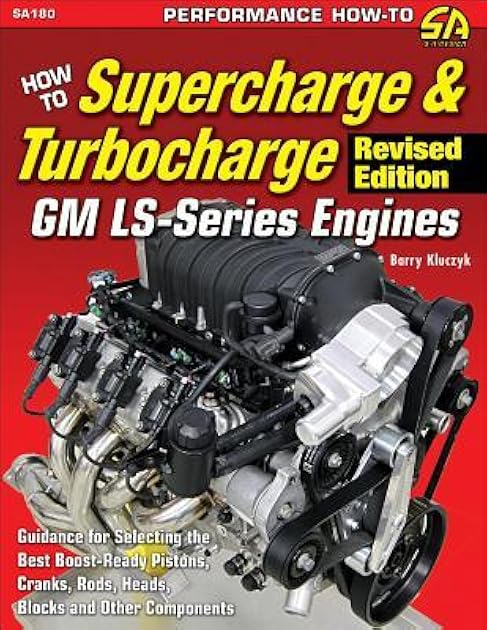 How to Supercharge & Turbocharge GM LS-Series Engines - Revised Edition (Performance How-to, 180)