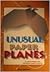 Unusual Paper Planes