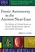 Poetic Astronomy in the Ancient Near East: The Reflexes of Celestial Science in Ancient Mesopotamian, Ugaritic, and Israelite Narrative (History, Archaeology, and Culture of the Levant)