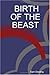BIRTH OF THE BEAST