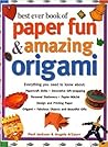 Best Ever Book of Paper Fun & Amazing Origami