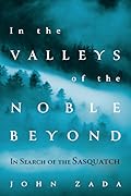 In the Valleys of the Noble Beyond: In Search of the Sasquatch