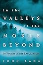 In the Valleys of the Noble Beyond by John Zada