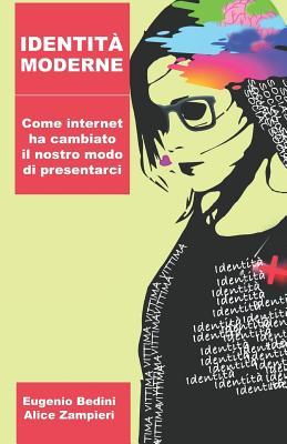 Identità moderne: Come Internet ha cambiato il nostro modo di presentarci (Italian Edition)