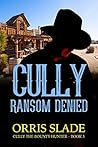 Cully: Ransom Den...