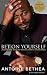 Bet On Yourself: Inside The Mind of The Ultimate Underdog