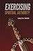 Exercising Spiritual Authority by Dale M. Sides