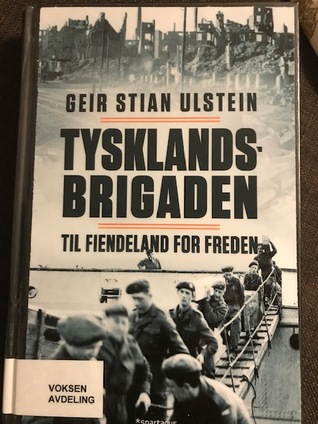 Tysklandsbrigaden : til fiendeland for freden
