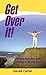 Get over It!: Getting Past ...
