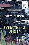 Everything Under by Daisy Johnson
