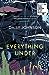 Everything Under