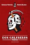 Dos calaveras - Poemas by Gonzalo Ventura