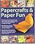 Papercrafts & Paper Fun