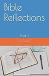 Bible Reflections: Part 1 Bible Reflections: Part 1