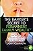 The Bankers Secret To Permanent Family Wealth by John Cummuta