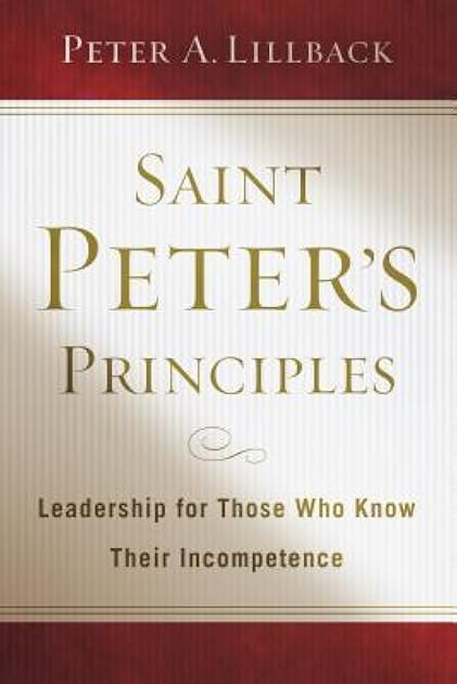 Saint Peter's Principles: Leadership for Those Who Already Know Their Incompetence