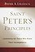 Saint Peter’s Principles: Leadership for Those Who Already Know Their Incompetence