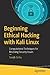 Beginning Ethical Hacking with Kali Linux: Computational Techniques for Resolving Security Issues
