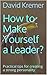 How to Make Yourself a Lead...