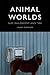 Animal Worlds: Film, Philosophy and Time