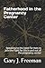 Fatherhood in the Pregnancy Center by Gary J Freeman