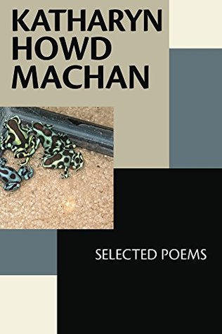 Katharyn Howd Machan: Selected Poems (Kindle Edition)