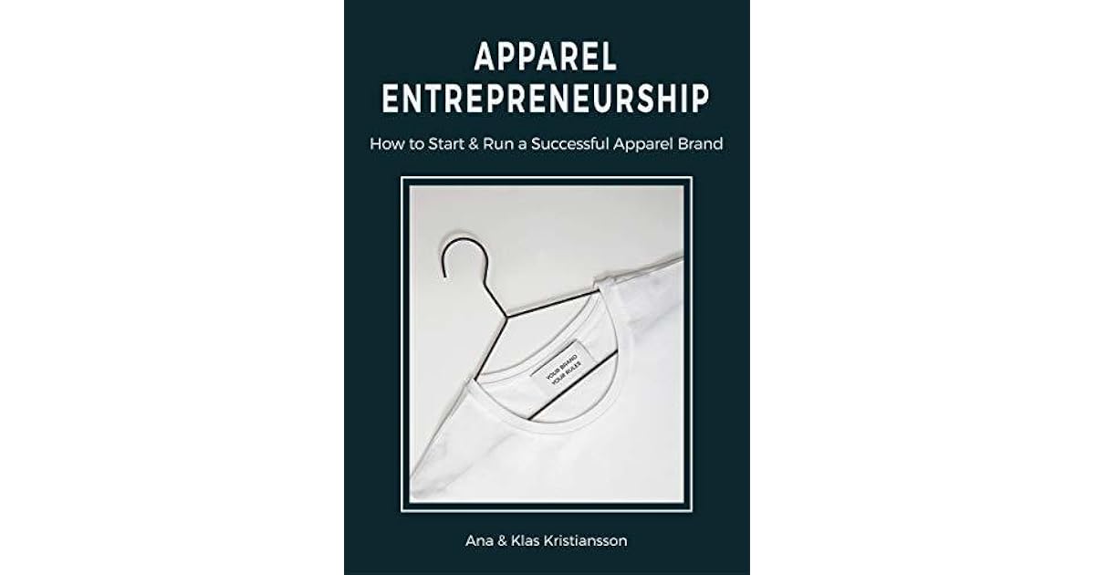 Apparel Entrepreneurship How to Start & Run a Successful Apparel Brand