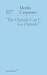 "The Outside Can't Go Outside" (Sternberg Press / Institut für Kunstkritik series)