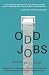 Odd Jobs: One Man's Life Working Every Gig He Could Find, from Bathroom Attendant to Bikini Model