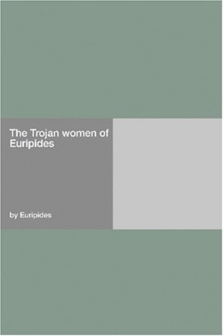 The Trojan women of Euripides