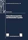 Unternehmensreputation und Stakeholder-Loyalität (neue betriebswirtschaftliche forschung (nbf), 356) (German Edition)