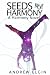 Seeds Of Harmony (The Harmony Series)