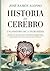 Historia del cerebro (Spanish Edition)