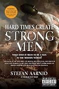 Hard Times Create Strong Men (Hard Times #1)
