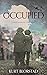 Occupied: A Novel Based on ...