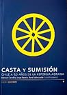 Casta y Sumisión. Chile a 50 años de la Reforma Agraria by Manuel Canales