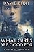 What Girls Are Good For: A Novel of Nellie Bly