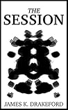 The Session by James K. Drakeford The Session by James K. Drakeford