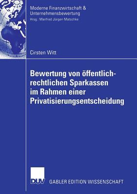 Bewertung von öffentlich-rechtlichen Sparkassen im Rahmen einer Privatisierungsentscheidung (Finanzwirtschaft, Unternehmensbewertung & Revisionswesen) (German Edition)